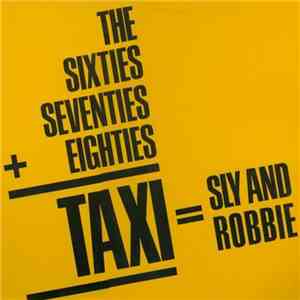 Sly & Robbie - The Sixties, Seventies + Eighties = Taxi