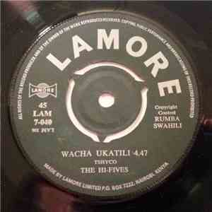 The Hi-Fives - Wacha Ukatili / Lamore Studio