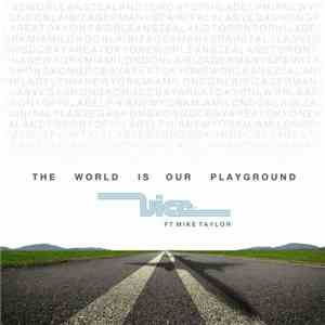 Vice Ft. Mike Taylor  - The World Is Our Playground