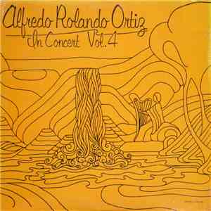 Alfredo Rolando Ortiz - In Concert Vol. 4