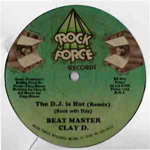 Beat Master Clay D. - The D.J. Is Hot (Rock With This)
