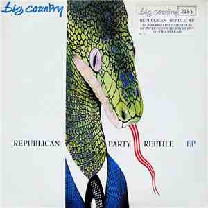 Big Country - Republican Party Reptile EP