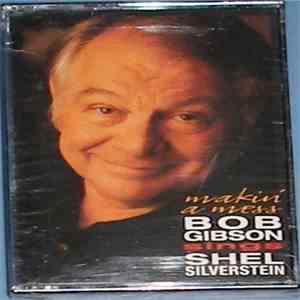 Bob Gibson - Makin' A Mess: Bob Gibson Sings Shel Silverstein