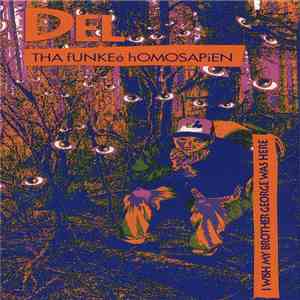 Del Tha Funkeé Homosapien - I Wish My Brother George Was Here