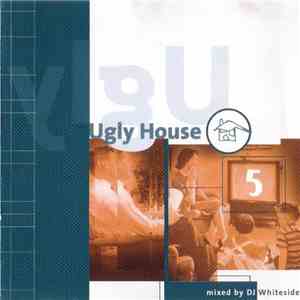 DJ Whiteside - Ugly House Vol. 5