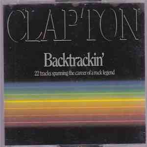 Eric Clapton - Backtrackin' (22 Tracks Spanning The Career Of A Rock Legend ...