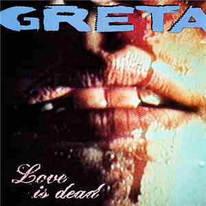 Greta  - Love Is Dead