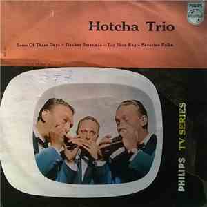 Hotcha Trio - Some Of These Days / Donkey Serenade / Toy Shop Rag / Bavaria ...