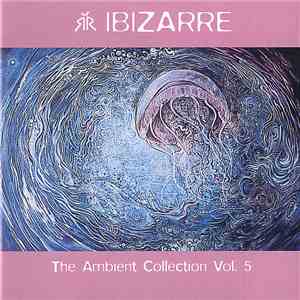 Ibizarre - The Ambient Collection Vol. 5