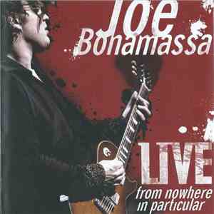 Joe Bonamassa - Live From Nowhere In Particular