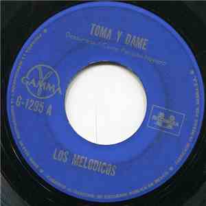 Los Melódicos - Toma Y Dame / Julio