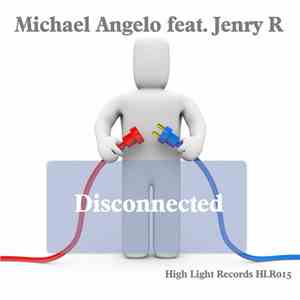 Michael Angelo  Feat. Jenry R - Disconnected