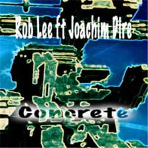 Rob Lee Ft Joachim Dire - Concrete