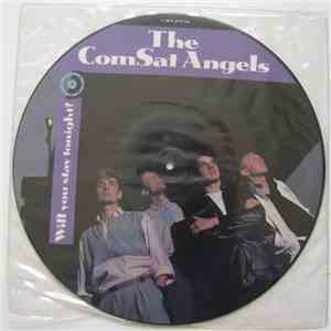 The Comsat Angels - Will You Stay Tonight?