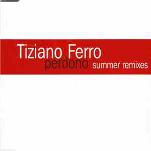 Tiziano Ferro - Perdono - Summer Remixes