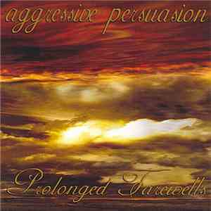 Aggressive Persuasion - Prolonged Farewells