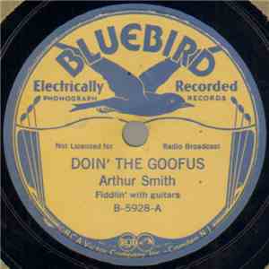 Arthur Smith  - Doin' The Goofus / Red Apple Rag