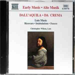 Dall'Aquila / Da Crema - Christopher Wilson  - Ricercars / Intabulations /  ...