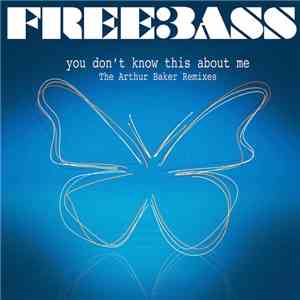 Freebass - You Don't Know This About Me (The Arthur Baker Remixes)