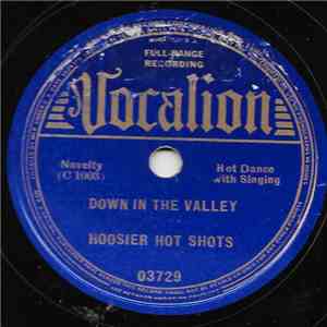 Hoosier Hot Shots - Down In The Valley / Meet Me By The Ice House Lizzie
