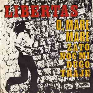 Libertas - O, Mare Mare / Zato Noć Mi Dugo Traje