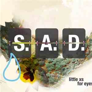 Little Xs For Eyes - S.A.D.