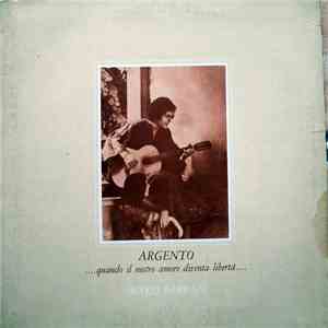 Mario Barbaja - Argento ...Quando Il Nostro Amore Diventa Libertà...