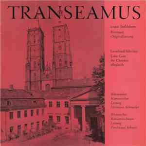 Rheinischer Kammerchor, Ferdinand Schmitz / Hermann Schroeder - Transeamus