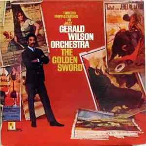 The Gerald Wilson Orchestra - The Golden Sword (Torero Impressions In Jazz)