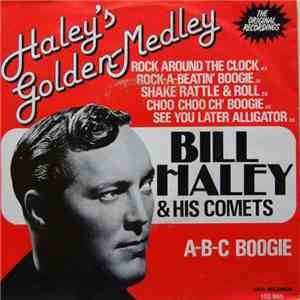 Bill Haley & His Comets - Haley's Golden Medley / A-B-C- Boogie