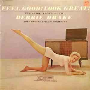Debbie Drake - Feel Good!  Look Great!  Exercise Along With Debbie Drake And Noel Regney And His Orchestra