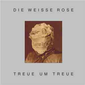 Die Weisse Rose - Treue Um Treue