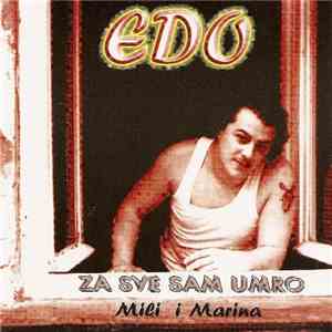 Edo & Mili I Marina - Za Sve Sam Umro