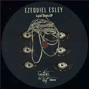 Ezequiel Esley - Lazor Shots EP