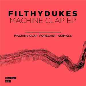 Filthy Dukes - Machine Clap
