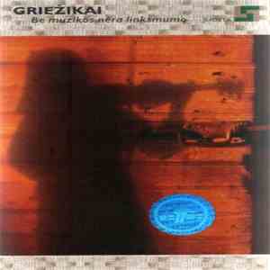 Griežikai - Be Muzikos Nėra Linksmumo