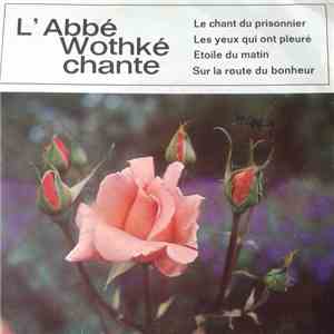 L'Abbé Wothké - Chante