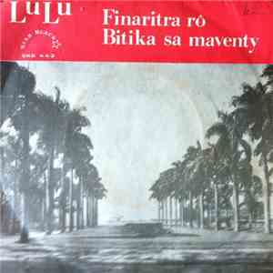Lulu - Finaritra Ro / Bitika Sa Maventy