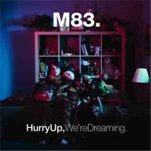 M83 - Hurry Up, We're Dreaming.