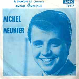 Michel Meunier  - À Chacun Sa Chance / Amour Compliqué