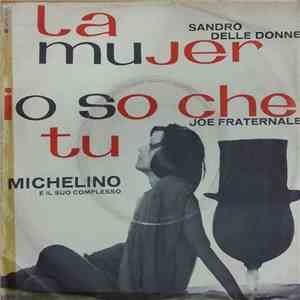 Michelino E Il Suo Complesso - La Mujer / Io So Che Tu