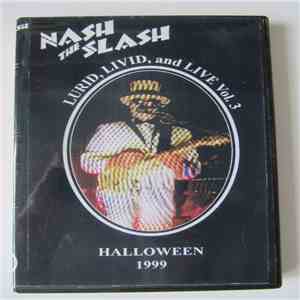 Nash The Slash - Lurid , Livid and Live Volume 3 - Halloween 1999