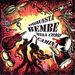 Orquesta Bembe - Mira Como Camina