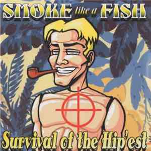 Smoke Like A Fish - Survival Of The Hip’est