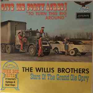The Willis Brothers - Give Me 40 Acres (To Turn This Rig Around)