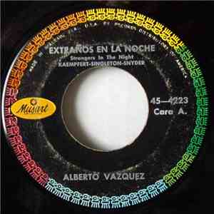 Alberto Vazquez -  Extranos En La Noche Strangers In The Night Si Quieres A ...