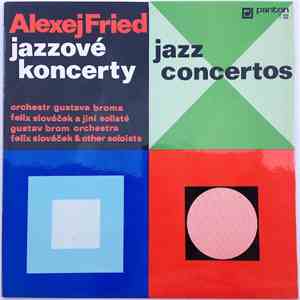 Alexej Fried, Gustav Brom Orchestra, Felix Slováček - Jazzové Koncerty (Jaz ...