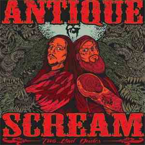 Antique Scream - Two Bad Dudes