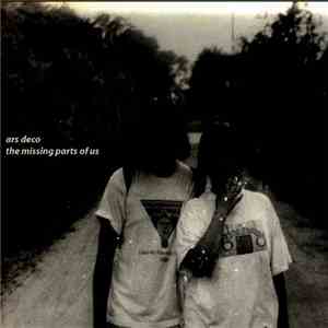 Ars Deco - The Missing Parts Of Us