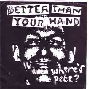 Better Than Your Hand - Where's Pete?